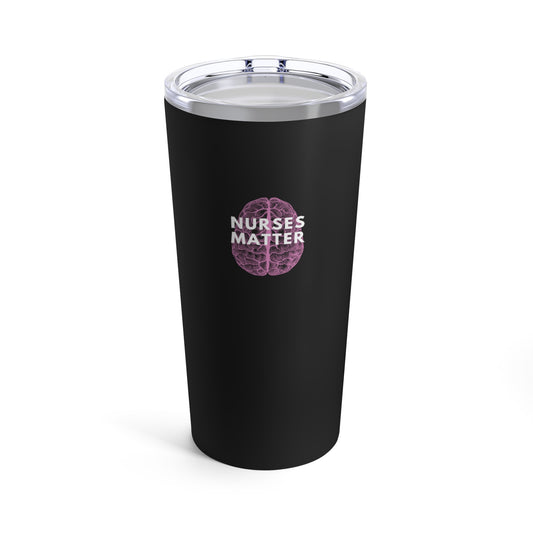 Nurses Matter Tumbler 20oz in Black